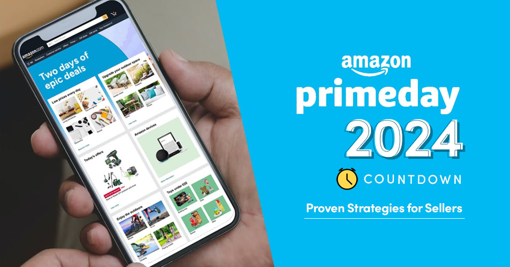 Amazon Prime Day 2024 Countdown Proven Strategies for Sellers