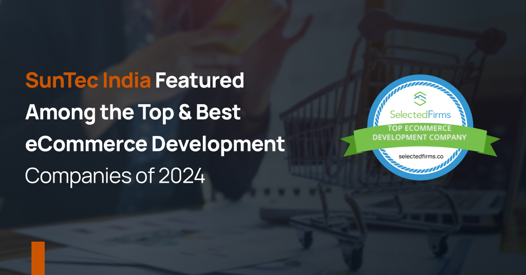 SunTec India Recognized as a Top eCommerce Development Company